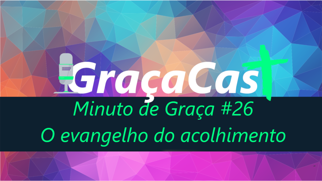 O evangelho do acolhimento